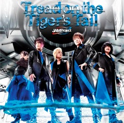 Single「Tread on the Tiger’s Tail」JAM Project